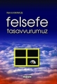 Felsefe Tasavvurumuz