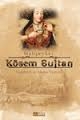 Mahpeyker Kösem Sultan Valideler ve Ağalar Yüzyılı