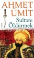 Sultanı Öldürmek