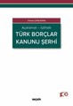 Açıklamalı – İçtihatlı Türk Borçlar Kanunu Şerhi