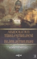 ANADOLUNUN TÜRKLEŞTİRİLMESİ VE İSLAMLAŞTIRILMASI