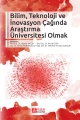 Bilim, Teknoloji İnovasyon Çağında Araştırma Üniversitesi Olmak