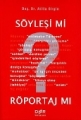 Söyleşi Mi ?  Röpörtaj Mı ?