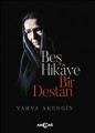 BEŞ HİKAYE BİR DESTAN