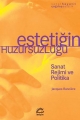 Estetiğin Huzursuzluğu: Sanat Rejimi ve Politika