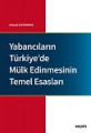 YABANCILARIN TÜRKİYEDE MÜLK EDİNMES.TEMEL ESASLARI