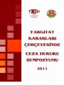 Yargıtay Kararları Çerçevesinde Ceza Hukuku Sempozyomu 2011