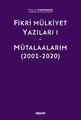  Fikri Mülkiyet Yazıları I – Mütalaalarım (2001–2020)