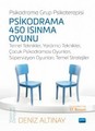  Psikodrama 450 Isınma Oyunu - Temel Teknikler, Yardımcı Teknikler, Çocuk Psikodraması Oyunları, Süpervizyon Oyunları, Temel Str