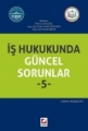 İş Hukukunda Güncel Sorunlar 5