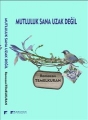 Mutluluk Sana Uzak Değil