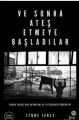 Ve Sonra Ateş Etmeye Başladılar