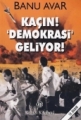 Kaçın! Demokrasi Geliyor!