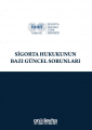 Sigorta Hukukunun Bazı Güncel Sorunları