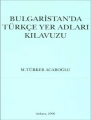 Bulgaristan'da Türkçe Yer Adları Kılavuzu