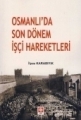 Osmanlı da Son Dönem İşçi Hareketleri