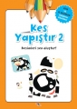 Zeka ve El Becerileri Geliştirme Etkinlikleri & Kes Yapıştır 2