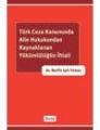 Türk Ceza Kanununda Aile Hukukundan Kaynaklanan  Yükümlülüğün İhlali
