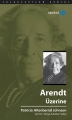  Arendt Üzerine