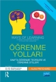 Öğrenme Yolları - Sınıfta Öğrenme Teorileri Ve Öğrenme Stilleri - Ways Of Learnıng - Learning Theories And Learning Styles İn Th