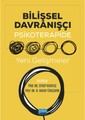 Bilişsel Davranışçı Psikoterapide Yeni Gelişmeler