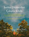 İNTİHAR DÜŞÜNCELERİ ÇALIŞMA KİTABI - Duygusal Acıyı Azaltmak, Umut Duygusunu Artırmak ve İntiharı Önlemek İçin Bilişsel Davranış