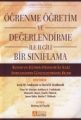 Öğrenme Öğretim ve Değerlendirme ile İlgili Bir Sınıflama