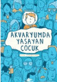 Akvaryumda Yaşayan Çocuk
