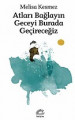 Atları Bağların Geceyi Burada Geçireceğiz