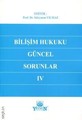 Bilişim Hukuku Güncel Sorunlar – IV