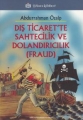 Dış Ticarette Sahtecilik ve Dolandırıcılık (Fraud)