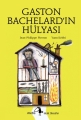 Gaston Bachelard'ın Hülyası - Küçük Filozoflar Dizisi 14