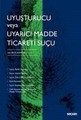Uyuşturucu veya Uyarıcı Madde Ticareti Suçu