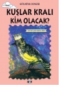 Kuşlar Kralı Kim Olacak?