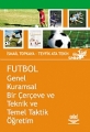Futbol -Genel Kuramsal Bir Çerçeve ve Teknik ve Temel Taktik Öğretim-