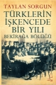 Türklerin İşkencede Bir Yılı & Bekirağa Bölüğü