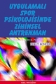 Uygulamalı Spor Psikolojisinde Zihinsel Antrenman