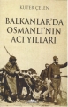 Balkanlar'da Osmanlı'nın Acı Yılları