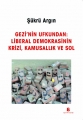 Gezi'nin Ufkundan: Liberal Demokrasinin Krizi, Kamusallık ve Sol