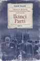 İkinci Parti: Türkiye'de İki Partili Siyasi Sistemin Kuruluş Yılları (1945-1950) Cilt 1