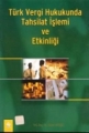 Türk Vergi Hukukunda Tahsilat İşlemi ve Etkinliği