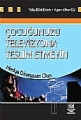 Çocuğunuzu Televizyona Teslim Etmeyin Medya Okuryazarı Olun