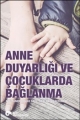  Anne Duyarlığı ve Çocuklarda Bağlanma