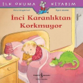  İlk Okuma Kitabım - İnci Karanlıktan Korkmuyor