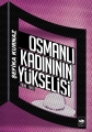Osmanlı Kadınının Yükselişi 1908-1918