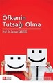 Öfkenin Tutsağı Olma