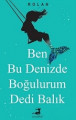 Ben Bu Denizde Boğulurum Dedi Balık