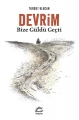 Devrim: Bize Güldü Geçti