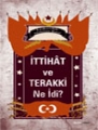 İttihat ve Terakki ne idi