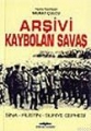  Arşivi Kaybolan Savaş Sina- Filistin- Suriye Cephesi